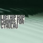 Glitchedtones - Lofi Hip Hop Chords for Cthulhu